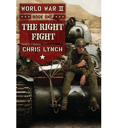 World War II Book 1: The Right Fight by Chris Lynch (2014-01-07) [Hardcover]