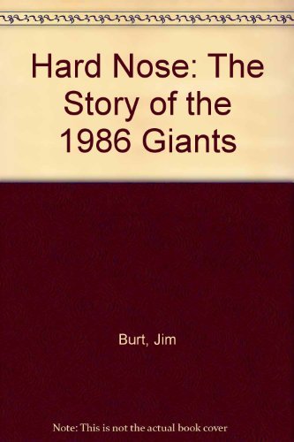 Hard Nose: The Story of the 1986 Giants Burt, Jim and Gola, Hank