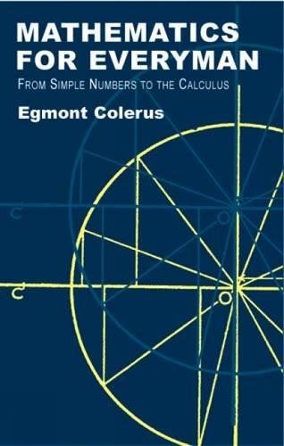 Mathematics for Everyman: From Simple Numbers to the Calculus Colerus, Egmont - Very Good