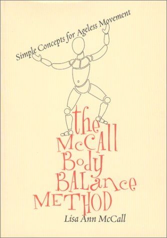 The McCall Body Balance Method Simple Concepts for Ageless Movement [Paperback]