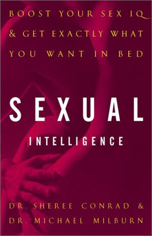 Sexual Intelligence: Boost Your Sex IQ and Get Exactly What You Want in Bed Conrad, Dr. Sheree and Milburn, Dr. Michael - Good