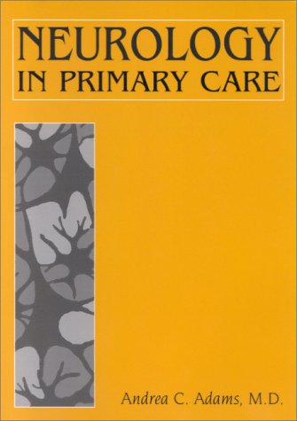 Neurology in Primary Care Adams, Andrea C., M.D. - Very Good