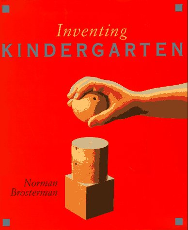 Inventing Kindergarten Brosterman, Norman