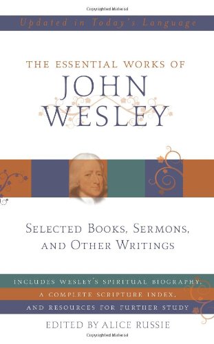 The Essential Works of John Wesley Wesley, John and Russie, Alice - Good