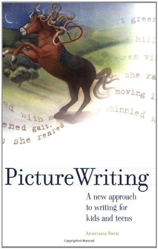 Picture Writing: A New Approach to Writing for Kids and Teens Suen, Anastasia