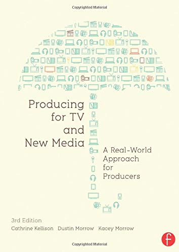 Producing for TV and New Media: A Real-World Approach for Producers Kellison, - Good