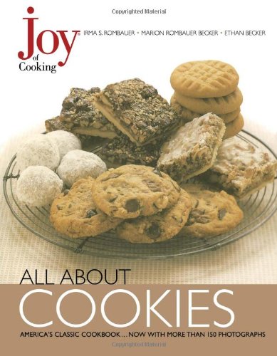 Joy of Cooking: All About Cookies Rombauer, Irma S.; Becker, Ethan and Becker,