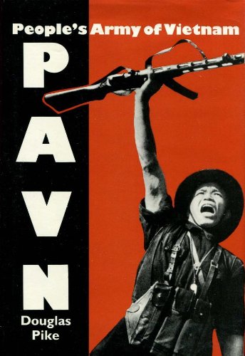 PAVN: Peoples Army of Vietnam Pike, Douglas - Good