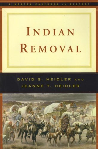 Indian Removal (Norton Documents Reader) [Paperback] Heidler, David Stephen and Heidler Ph.D., Jeanne T. - Good