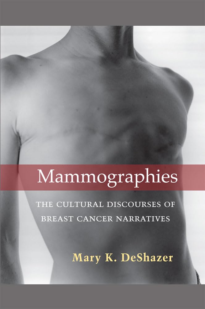 Mammographies: The Cultural Discourses of Breast Cancer Narratives [Paperback] DeShazer, Mary K.