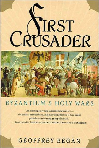 First Crusader: Byzantium's Holy Wars [Hardcover] Regan, Geoffrey