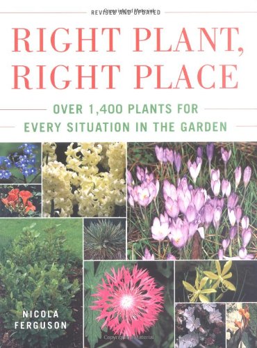 Right Plant, Right Place: Over 1400 Plants for Every Situation in the Garden