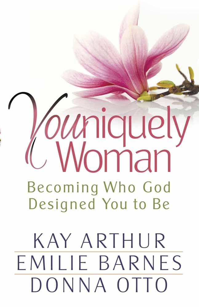 Youniquely Woman: Becoming Who God Designed You to Be Arthur, Kay; Barnes,