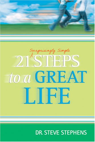 21 (Surprisingly Simple) Steps to a Great Life Stephens, Steve