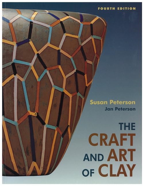 The Craft and Art of Clay (4th Edition) Peterson, Susan - Good