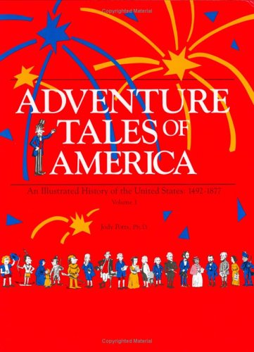 Adventure Tales of America: An Illustrated History of the United States, 1492-1877 [Hardcover] Potts, Jody, Ph.D. - Good