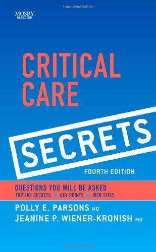 Critical Care Secrets Parsons MD, Polly E. and Wiener-Kronish MD, Jeanine P.