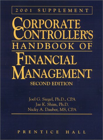 Corporate Controller's Handbook of Financial Management: 2001 Supplement [Paperback] Joel G. Siegel - Good