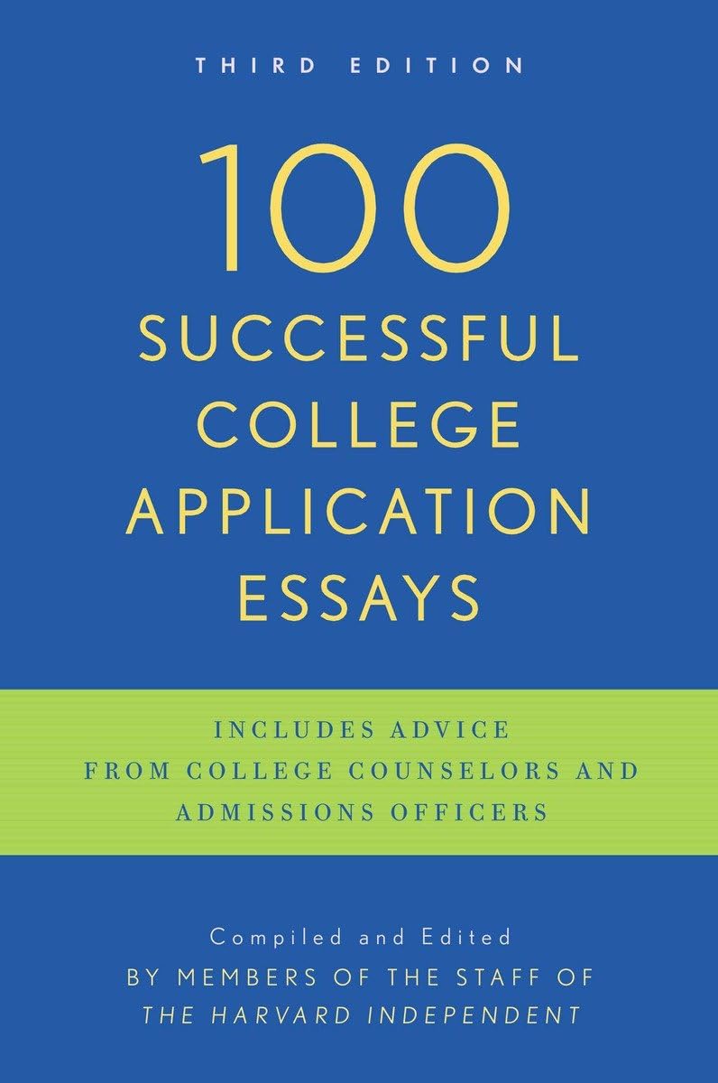 100 Successful College Application Essays: Third Edition [Paperback] The Harvard - Good