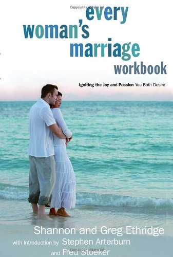 Every Woman's Marriage Workbook: How to Ignite the Joy and Passion You Both Desire Ethridge, Shannon and Ethridge, Greg