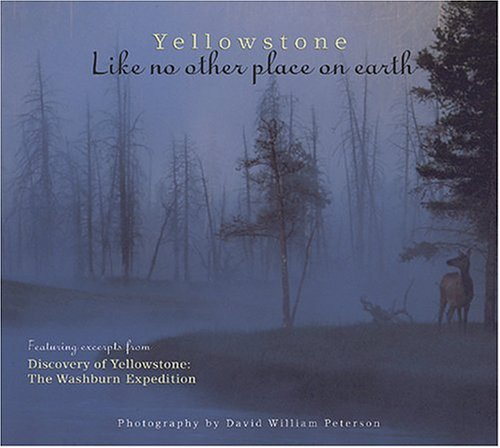 Yellowstone: Like No Other Place on Earth [Paperback] photography by David William Peterson