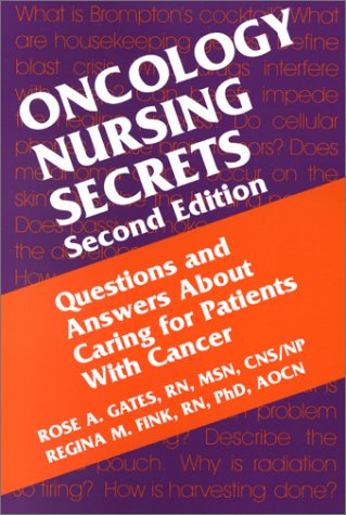 Oncology Nursing Secrets Fink RN  PhD  FAAN  AOCN, Regina M. and Gates RN  MSN  CNS  NP  PhD(c), Rose A.