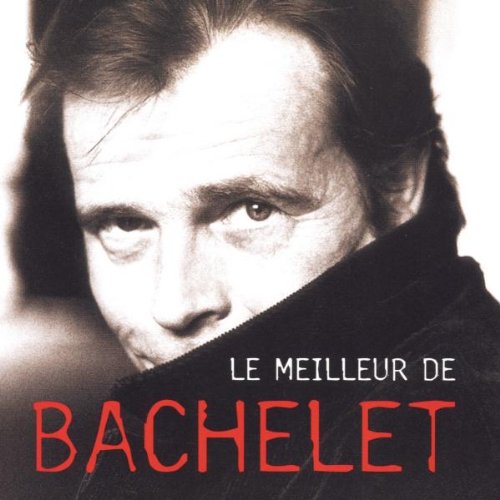 Le Meilleur de Bachelet [Audio CD] Bachelet, Pierre - Good