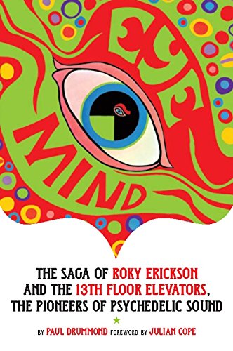 Eye Mind: The Saga of Roky Erickson and the 13th Floor Elevators, The Pioneers