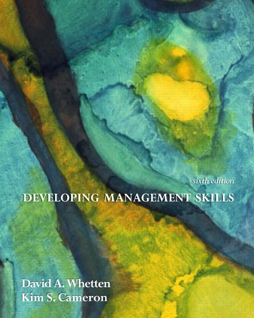 Developing Management Skills Whetten, David A. and Cameron, Kim