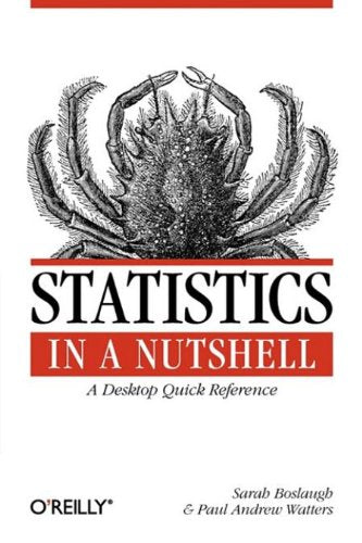 Statistics in a Nutshell: A Desktop Quick Reference Boslaugh, Sarah and Watters, Paul Andrew