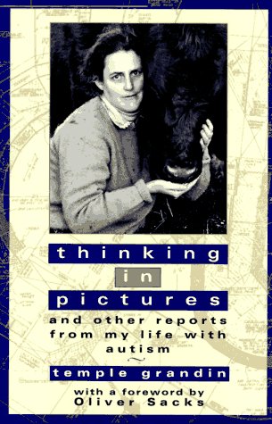 Thinking in Pictures and Other Reports from My Life with Autism Temple Grandin