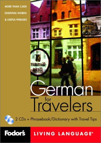 Fodor's German for Travelers, 1st edition (CD Package): More than 3,800 Essential Words and Useful Phrases (Fodor's Languages/Travelers) Fodor's - Good