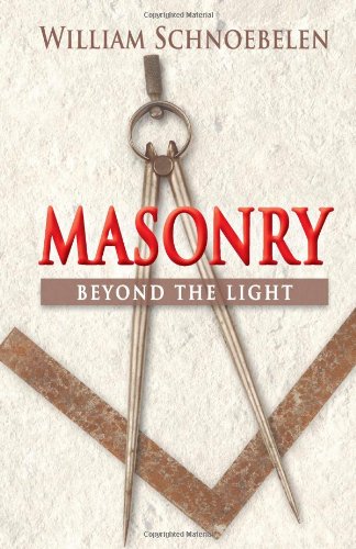 Masonry: Beyond the Light [Paperback] Schnoebelen, William