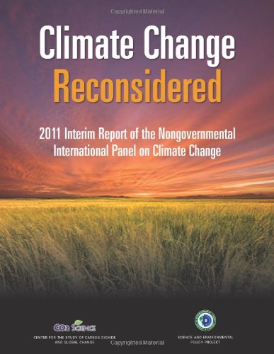 Climate Change Reconsidered: 2011 Interim Report on the Nongovernmental Panel on Climate Change [Paperback] Craig D. Idso (USA); Robert M. Carter (Australia); S. Fred Singer (USA); Joseph L. Bast (USA); S.T. Karnick (USA) and Diane Carol Bast (USA) - Good