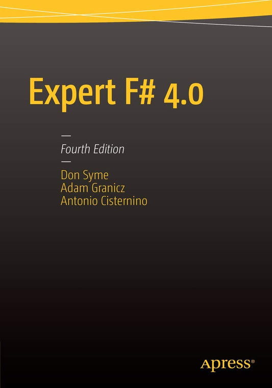 Expert F# 4.0 [Paperback] Syme, Don; Granicz, Adam and Cisternino, Antonio - Good