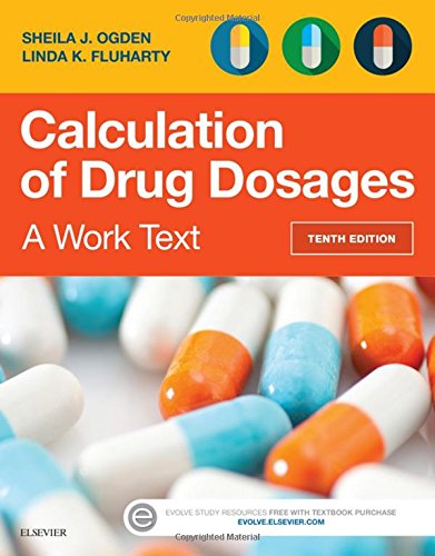 Calculation of Drug Dosages: A Work Text Ogden MSN  RN, Sheila J. and Fluharty