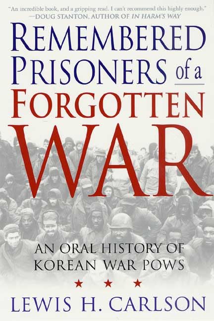 Remembered Prisoners of a Forgotten War: An Oral History of Korean War POWs Carlson, Lewis H. - Good