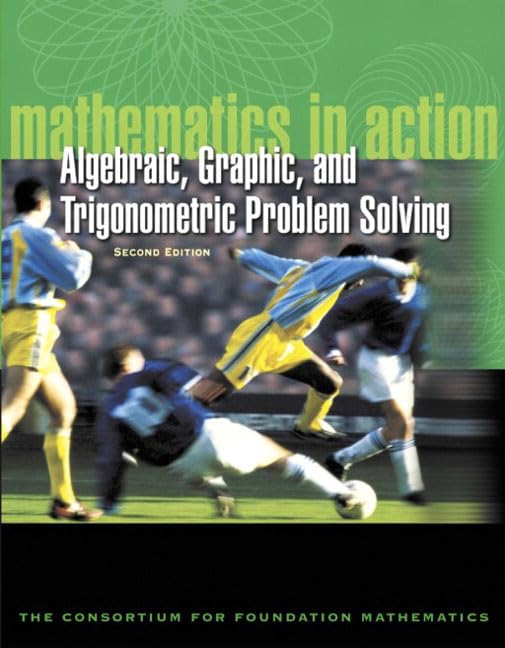 Mathematics in Action: Algebraic, Graphical, and Trigonometric Problem Solving - Good