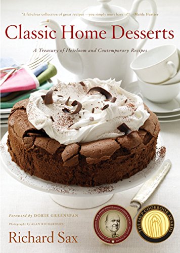Classic Home Desserts: A Treasury of Heirloom and Contemporary Recipes Sax, Richard
