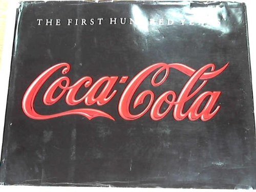 Coca-Cola. The First Hundred Years. 1986. Cloth with dustjacket. by Anne (Coca-Cola) Hoy (1986-08-02) [Hardcover] Anne Hoy - Acceptable