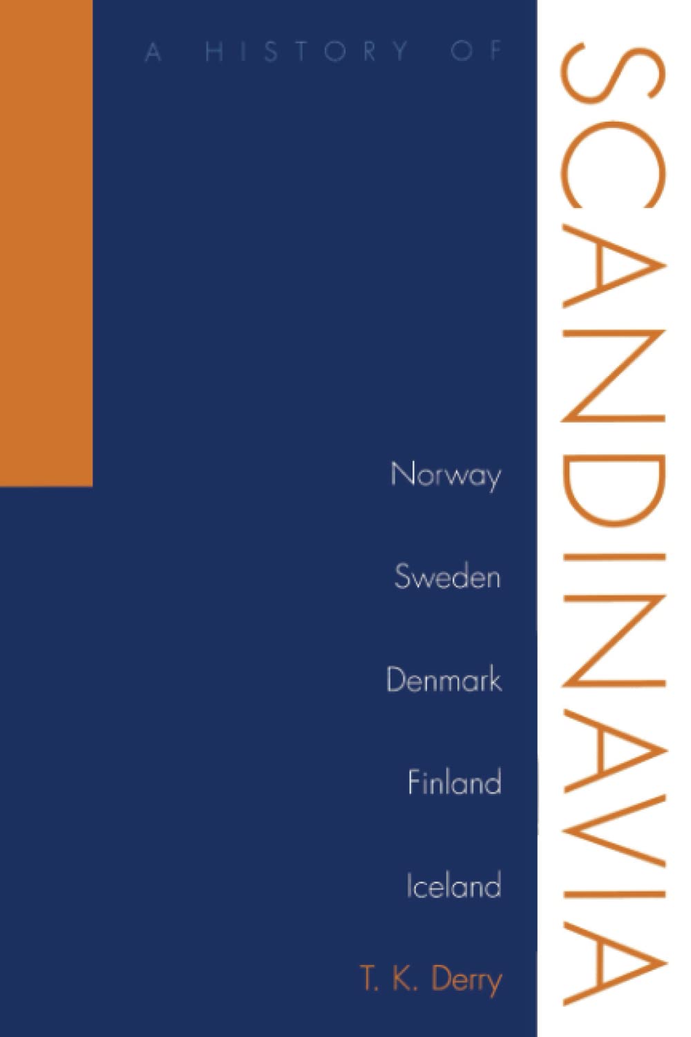 A History of Scandinavia: Norway, Sweden, Denmark, Finland, and Iceland [Paperback] Derry, T. K.