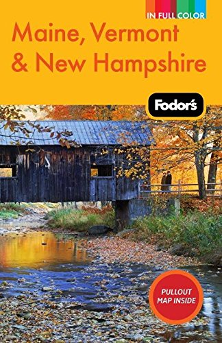 Fodor's Maine, Vermont & New Hampshire, 12th Edition (Full-color Travel Guide) Fodor's