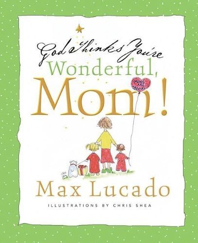 God Thinks You're Wonderful, Mom! [Paperback] max-lucado