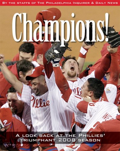 Champions!: A Look Back at the Phillies' Triumphant 2008 Season [Hardcover]