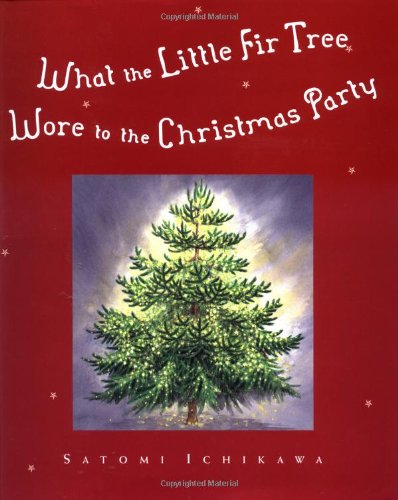 What the Little Fir Tree Wore to the Christmas Party Ichikawa, Satomi