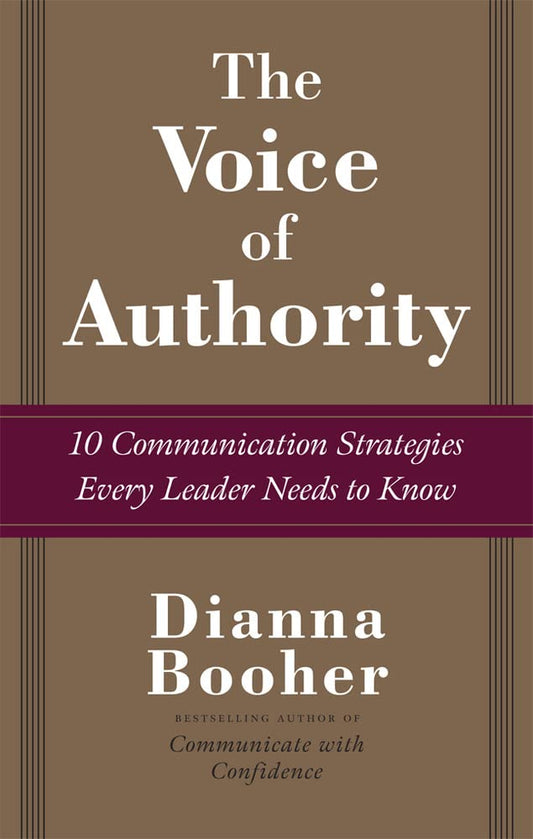 The Voice of Authority: 10 Communication Strategies Every Leader Needs to Know [Hardcover] Booher, Dianna