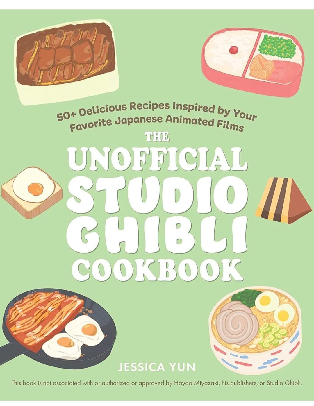 The UNOFFICIAL STUDIO GHIBLI COOKBOOK [Paperback] Jessica Yun