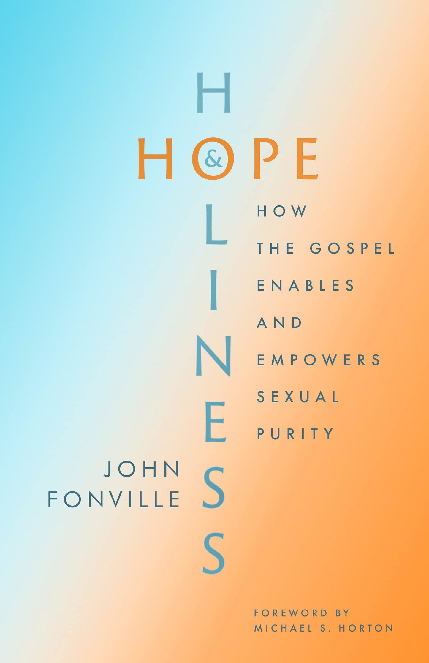 Hope and Holiness: How the Gospel Enables and Empowers Sexual Purity [Paperback] Fonville, John and Horton, Michael S - Good