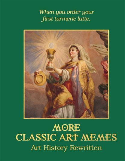 More Classic Art Memes: Art History Rewritten [Hardcover] Ross, Eleanor