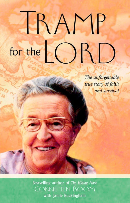 Tramp for the Lord: The Unforgettable True Story of Faith and Survival [Paperback] Corrie Ten Boom and Jamie Buckingham